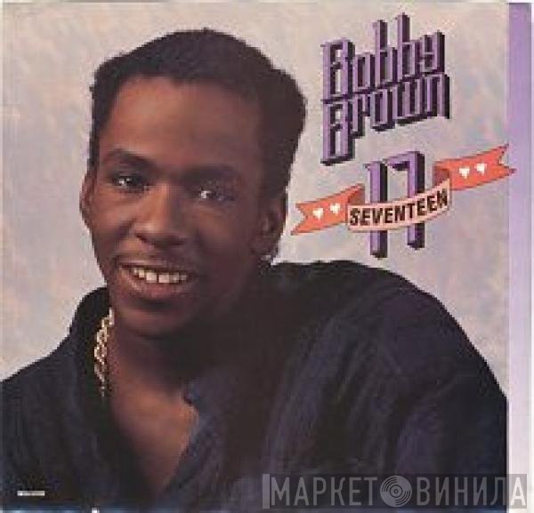 Bobby Brown  - Seventeen