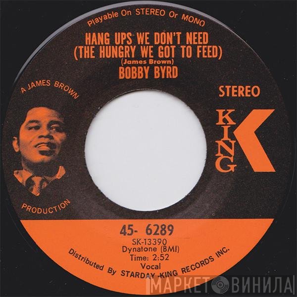 Bobby Byrd - Hang Ups We Don't Need (The Hungry We Got To Feed)