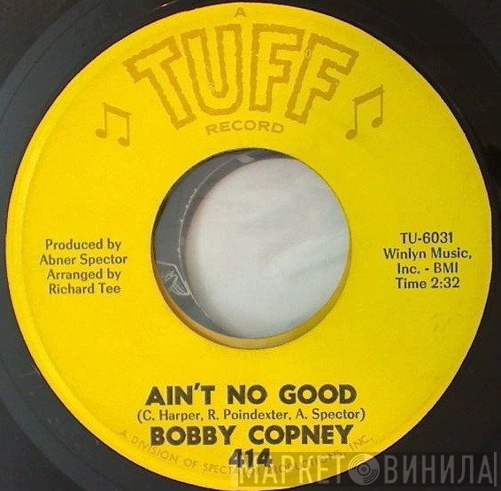 Bobby Copney - Ain't No Good / Love Au-Go-Go