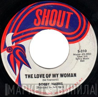 Bobby Harris  - The Love Of My Woman / Baby Come Back To Me