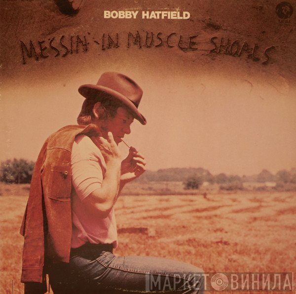 Bobby Hatfield  - Messin' In Muscle Shoals