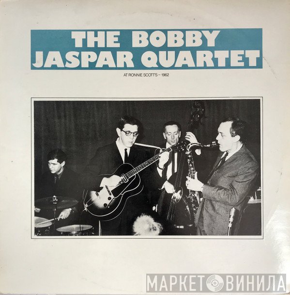 Bobby Jaspar Quartet - The Bobby Jaspar Quartet At Ronnie Scott's 1962