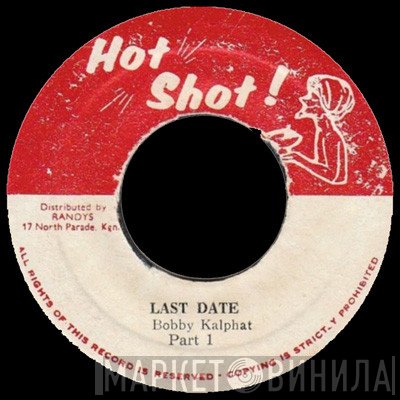 Bobby Kalphat  - Last Date