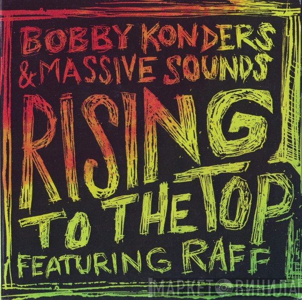 Bobby Konders & Massive Sounds Featuring Raff   - Rising To The Top