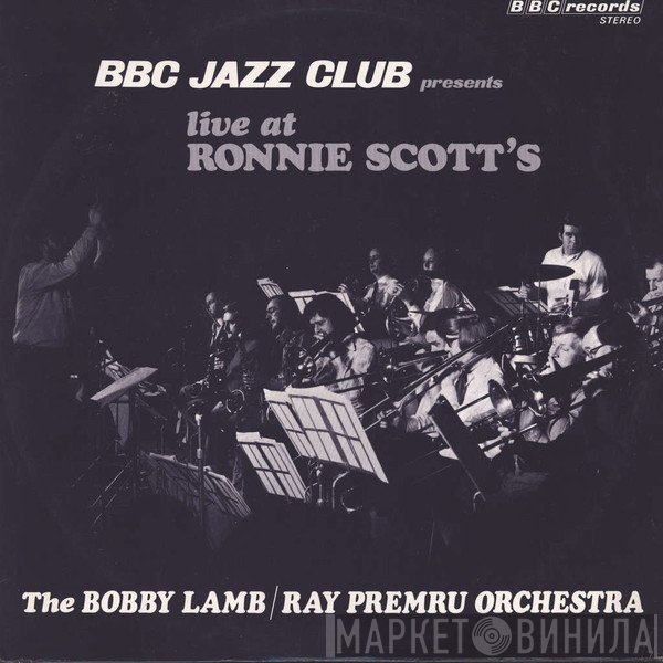 Bobby Lamb - Ray Premru Orchestra - Live at Ronnie Scott's Club