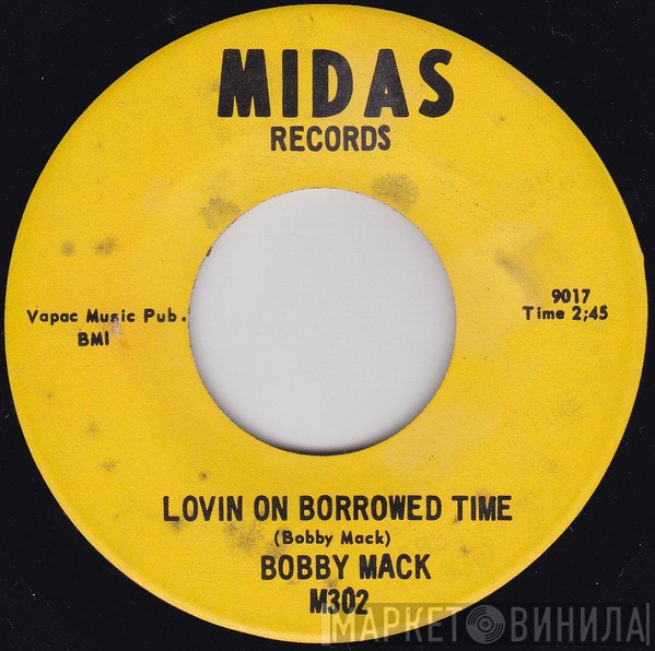 Bobby Mack  - Lovin’ On Borrowed Time / Malnutrition
