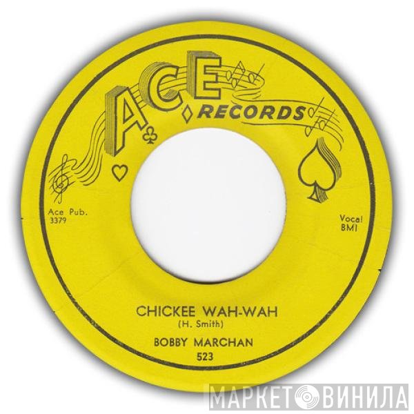 Bobby Marchan - Chickee Wah-Wah / Don't Take Your Love From Me