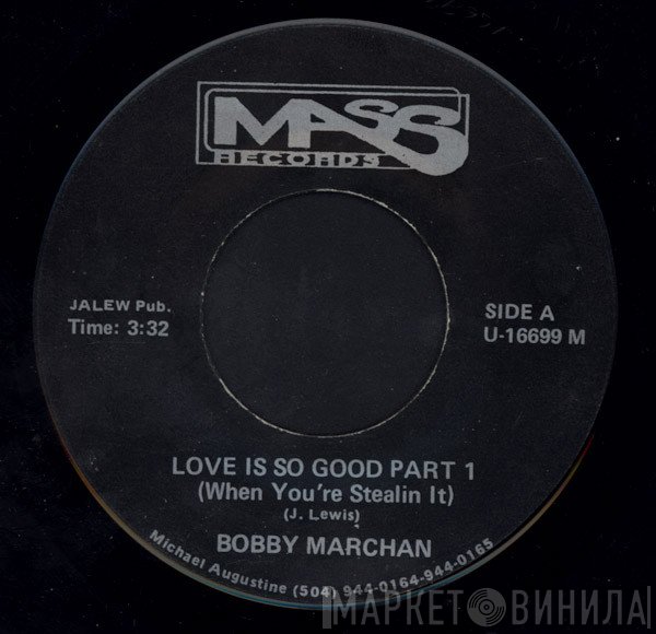 Bobby Marchan - Love Is So Good (When You're Stealin It)