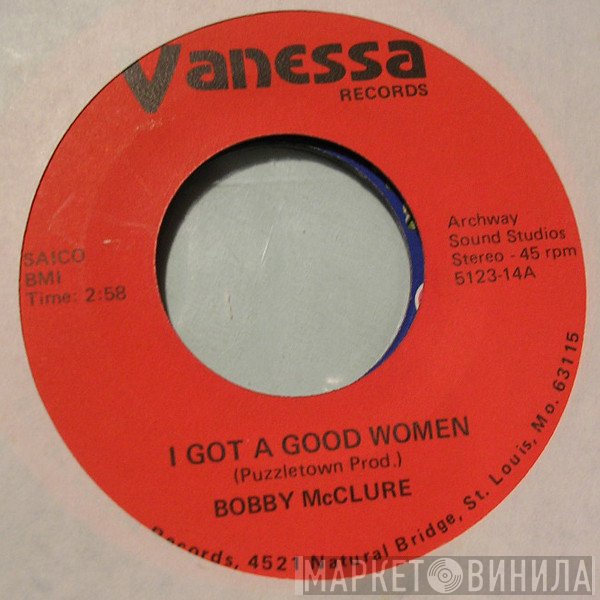 Bobby McClure - I Got A Good Women
