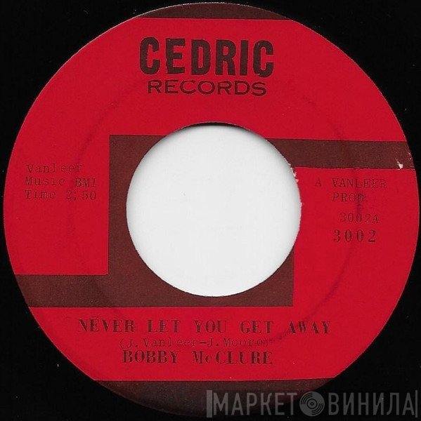 Bobby McClure - Never Let You Get Away / Have A Little Mercy