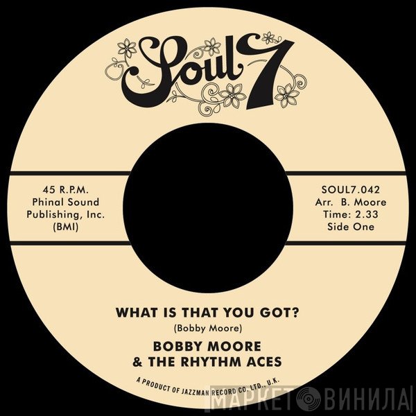 Bobby Moore & The Rhythm Aces - What Is That You Got? / Love's Got a Hold on Me