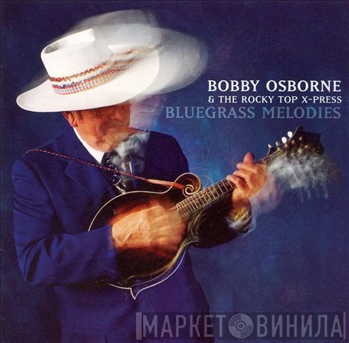 Bobby Osborne & The Rocky Top X-Press - Bluegrass Melodies