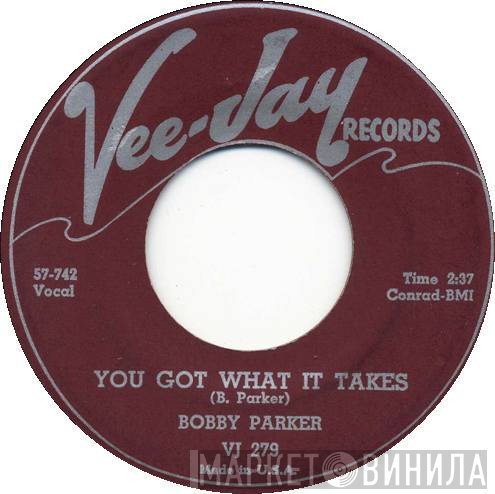 Bobby Parker  - You Got What It Takes / Blues Get Off My Shoulder
