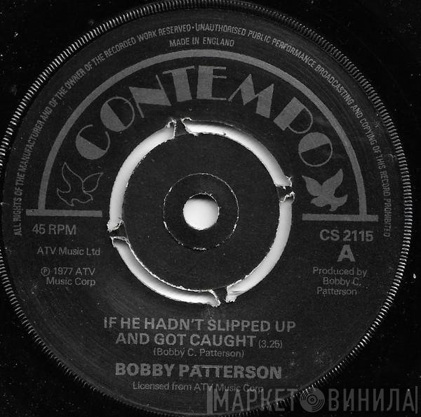 Bobby Patterson - If He Hadn't Slipped Up And Got Caught