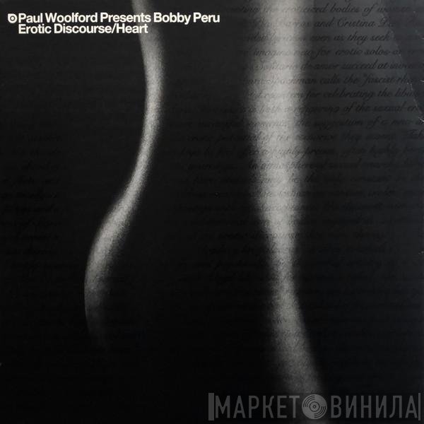 Bobby Peru, Paul Woolford - Erotic Discourse / Heart