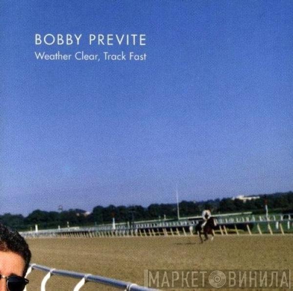 Bobby Previte  - Weather Clear, Track Fast