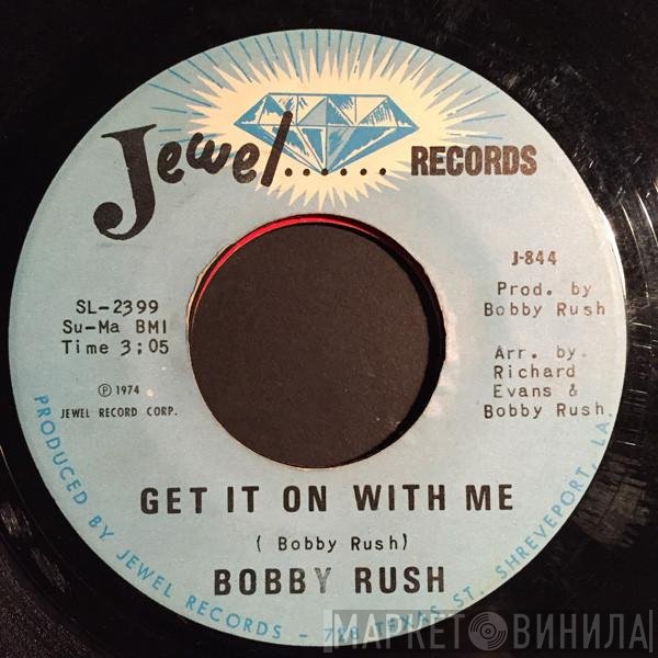 Bobby Rush - Get It On With Me