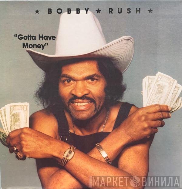 Bobby Rush  - Gotta Have Money
