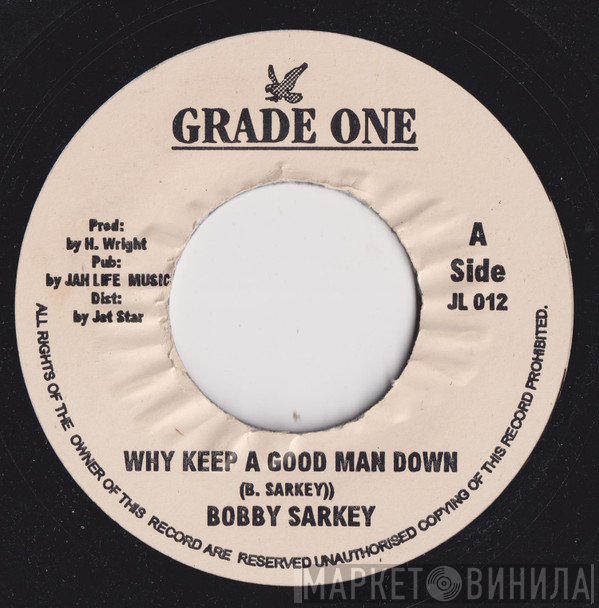 Bobby Sarkie - Why Keep A Good Man Down