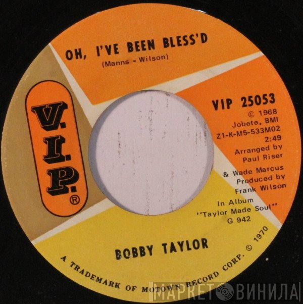 Bobby Taylor - Oh, I've Been Bless'd / Blackmail