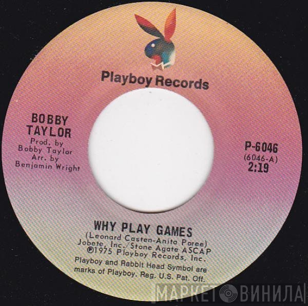 Bobby Taylor - Why Play Games / Don't Wonder Why