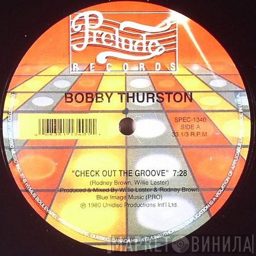 Bobby Thurston - Check Out The Groove / You Got What It Takes