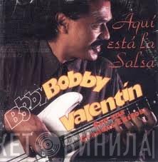 Bobby Valentin - Aqui Está La Salsa Con Sus Grandes Exitos