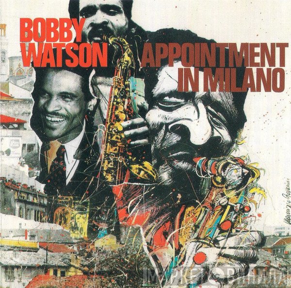 Bobby Watson   - Appointment In Milano