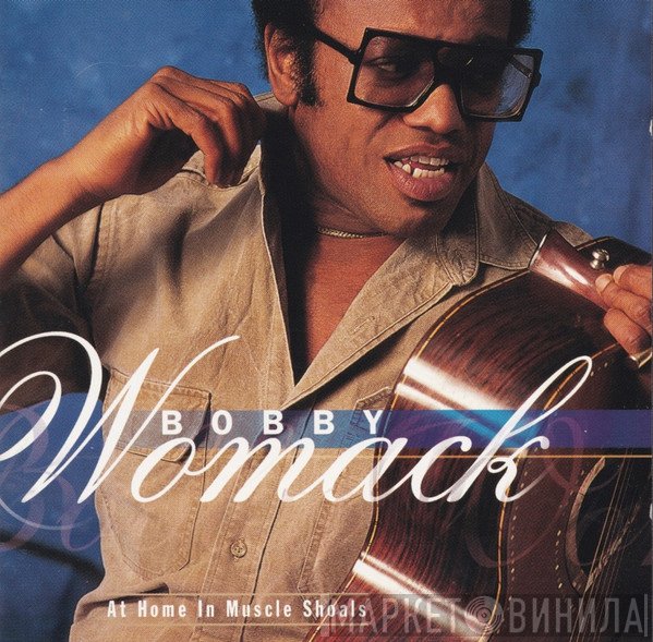 Bobby Womack  - At Home In Muscle Shoals
