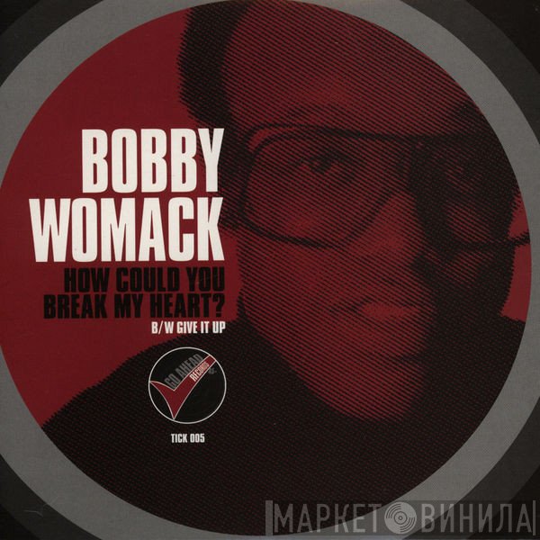 Bobby Womack - How Could You Break My Heart? / Give It Up