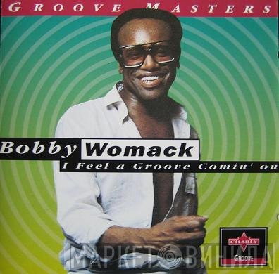Bobby Womack - I Feel A Groove Comin' On