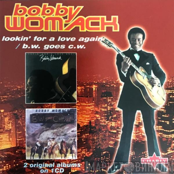 Bobby Womack - Lookin' For A Love Again / B.W. Goes C.W.