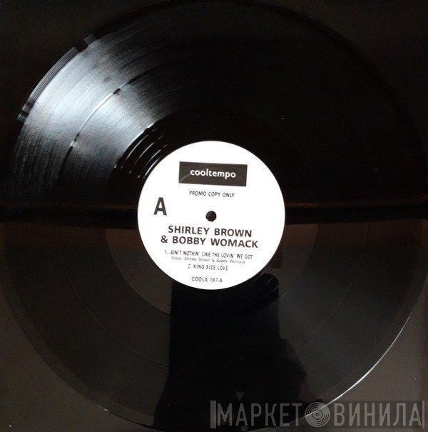 Bobby Womack, Shirley Brown - Ain't Nothing Like The Loving We Got
