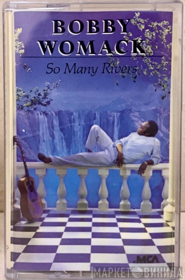 Bobby Womack  - So Many Rivers