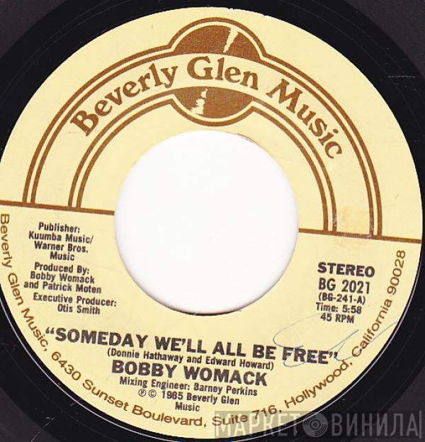 Bobby Womack - Someday We'll All Be Free / I Wish I Had Someone To Go Home To
