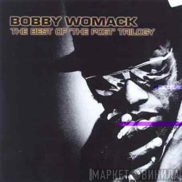 Bobby Womack - The Best Of 'The Poet' Trilogy