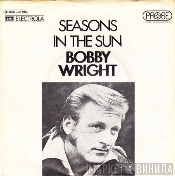 Bobby Wright   - Seasons In The Sun