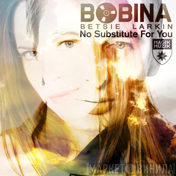 Bobina, Betsie Larkin  - No Substitute For You