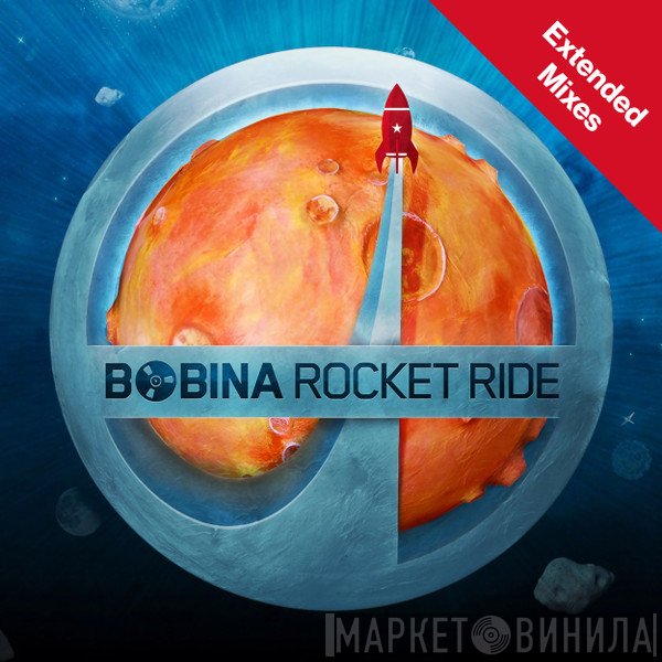 Bobina  - Rocket Ride (Extended Mixes)