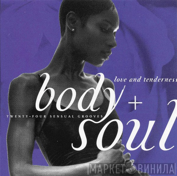  - Body + Soul - Love And Tenderness