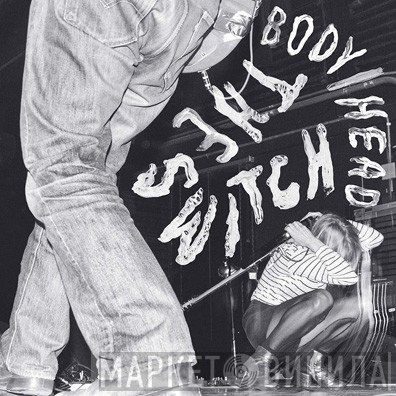 Body/Head  - The Switch