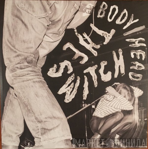 Body/Head - The Switch