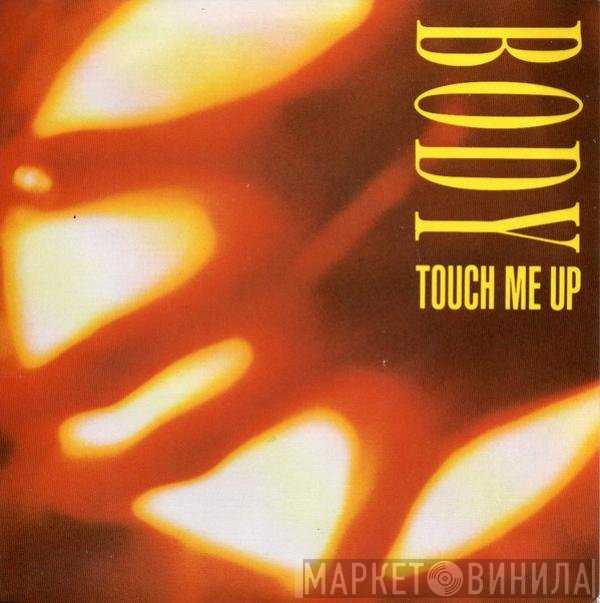 Body - Touch Me Up