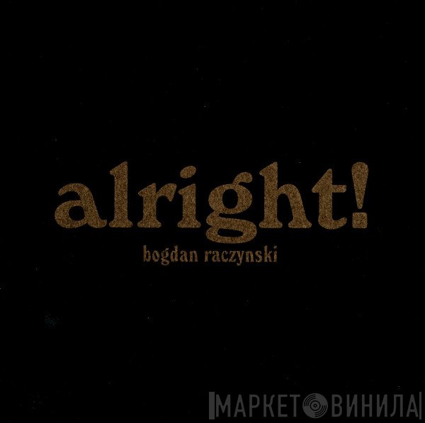 Bogdan Raczynski  - Alright!