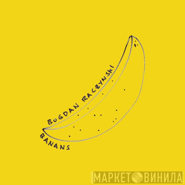 Bogdan Raczynski  - BANANS