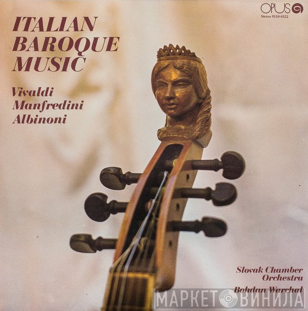 Bohdan Warchal, Slovak Chamber Orchestra / Antonio Vivaldi / Francesco Manfredini / Tomaso Albinoni  - Italian Baroque Music
