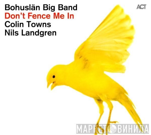 Bohuslän Big Band, Colin Towns, Nils Landgren  - Don't Fence Me In