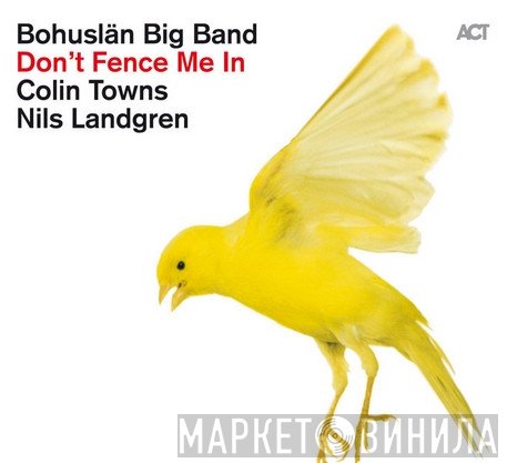 Bohuslän Big Band, Colin Towns, Nils Landgren  - Don't Fence Me In