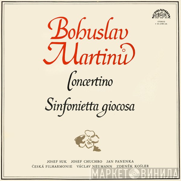 Bohuslav Martinů, Josef Suk, Josef Chuchro, Jan Panenka, The Czech Philharmonic Orchestra, Václav Neumann / Zdeněk Košler  - Concertino / Sinfonietta Giocosa