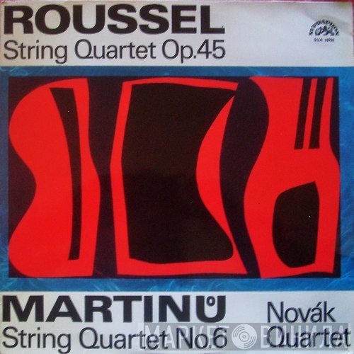 Bohuslav Martinů, Albert Roussel, Novák Quartet - Roussel String Quartet Op. 45, Martinů String Quartet No. 6